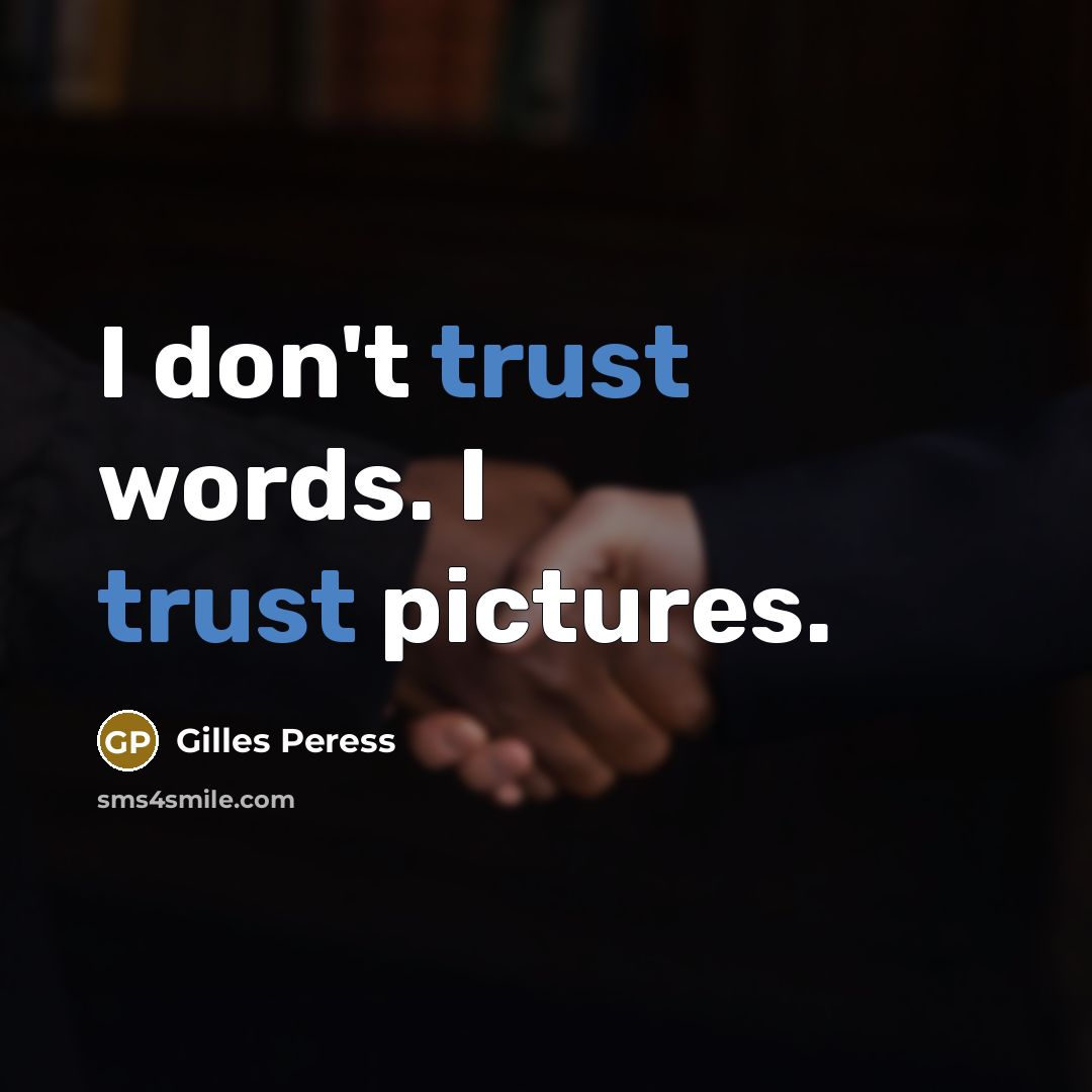 “I don't trust words. I trust pictures.…” quote by Gilles Peress