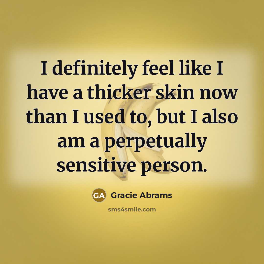 “I definitely feel like I have a thicker skin now…” quote by Gracie Abrams