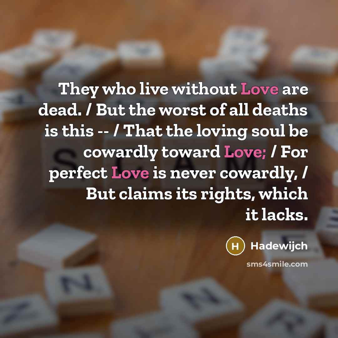 “They who live without Love are dead. / But the…” quote by Hadewijch