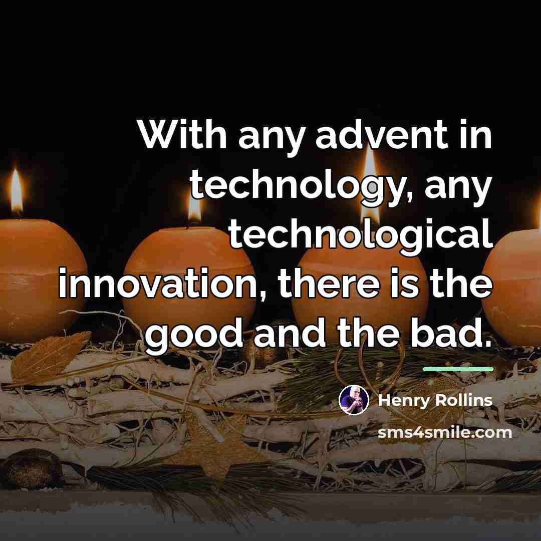 “With any advent in technology, any technological innovation, there is…” quote by Henry Rollins