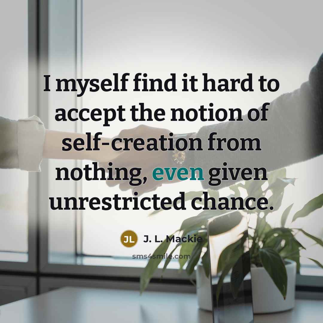 “I myself find it hard to accept the notion of…” quote by J. L. Mackie