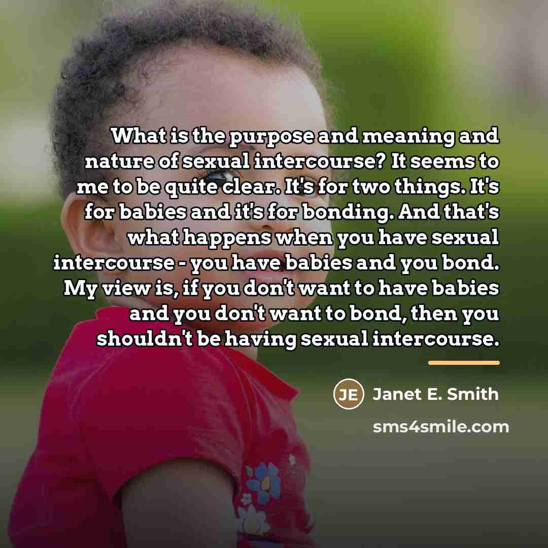 “What is the purpose and meaning and nature of sexual…” quote by Janet E. Smith