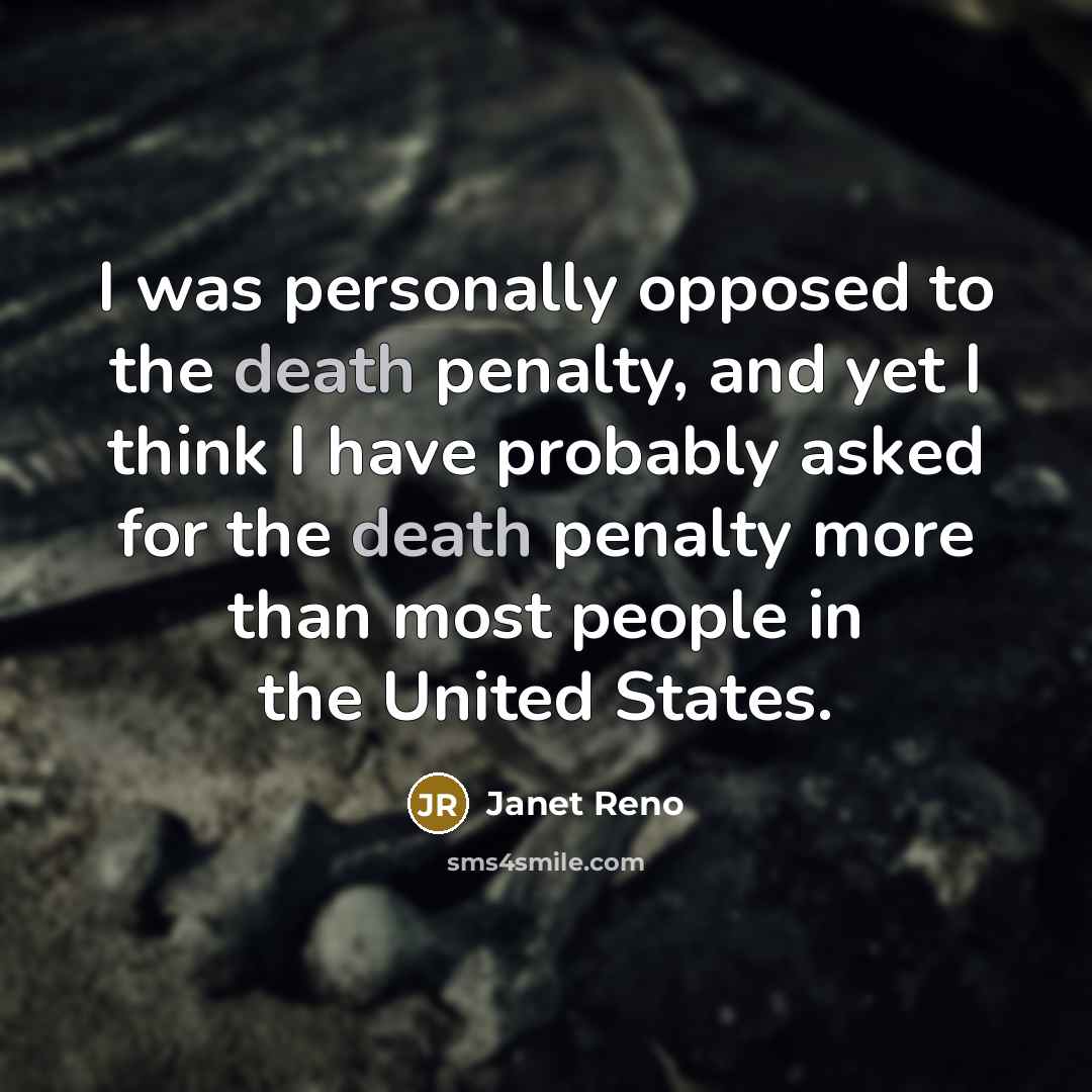 “I was personally opposed to the death penalty, and yet…” quote by Janet Reno