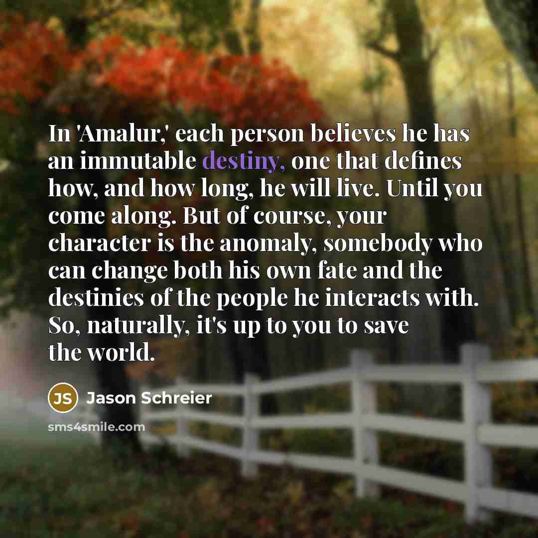“In 'Amalur,' each person believes he has an immutable destiny,…” quote by Jason Schreier