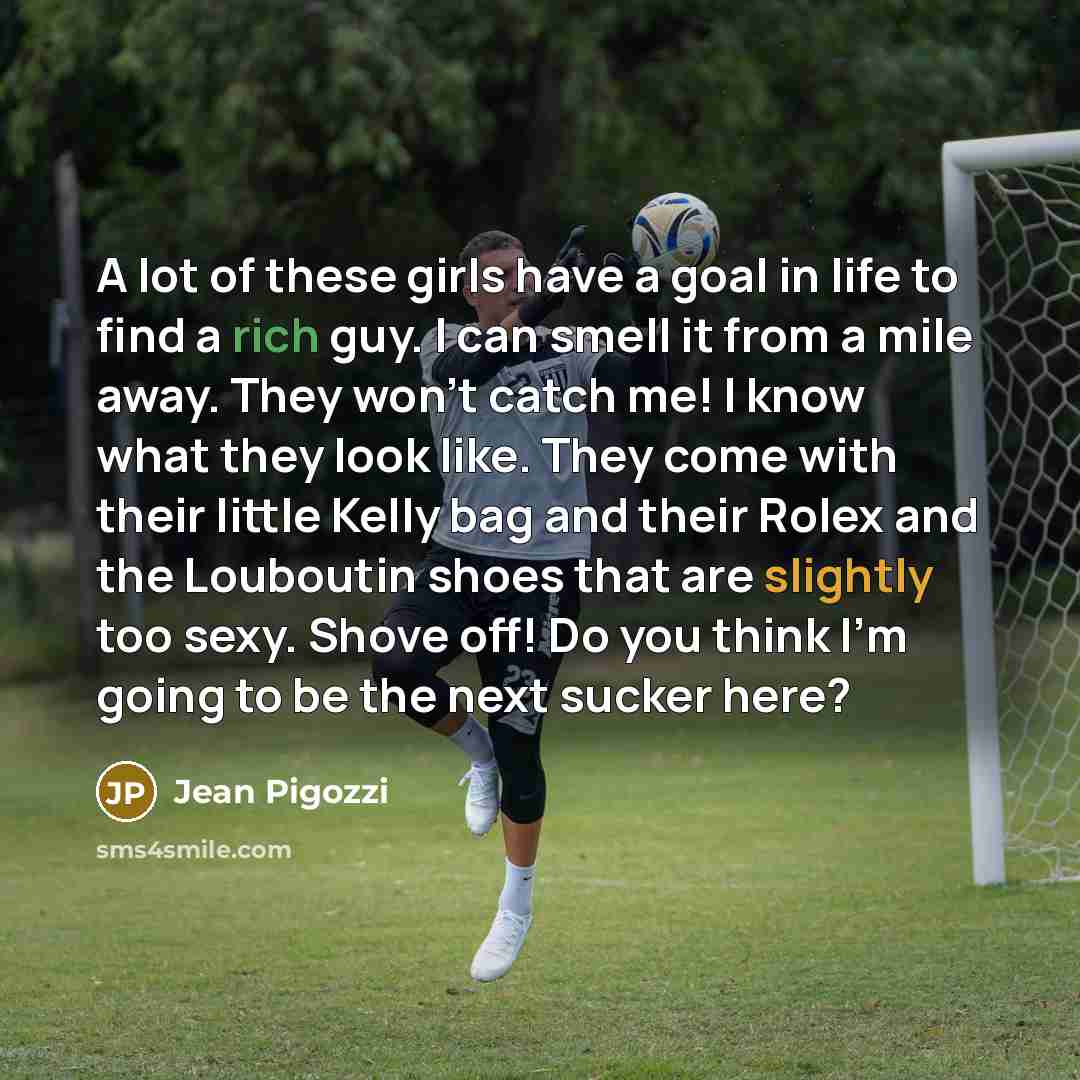 “A lot of these girls have a goal in life…” quote by Jean Pigozzi