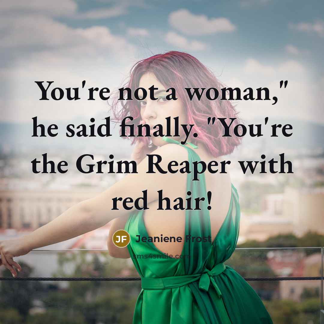 “You're not a woman," he said finally. "You're the Grim…” quote by Jeaniene Frost