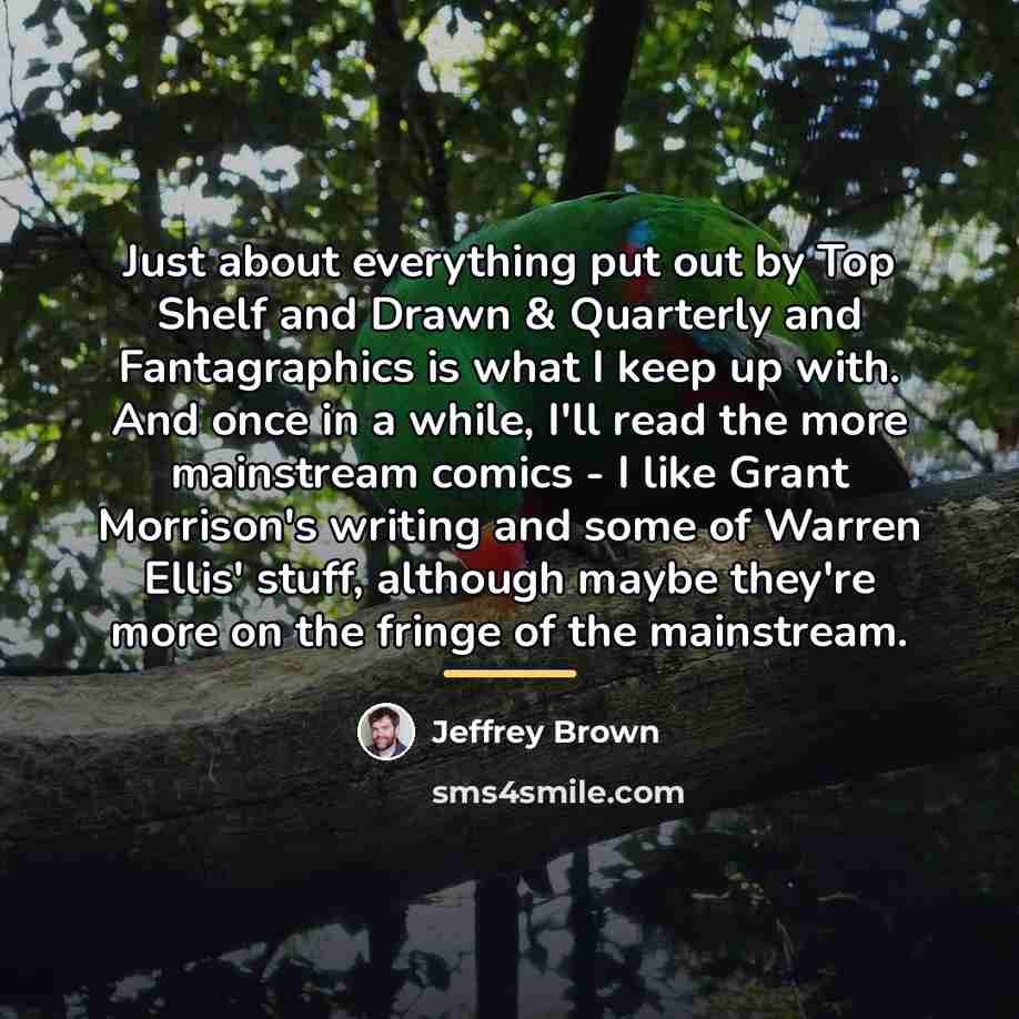 “Just about everything put out by Top Shelf and Drawn…” quote by Jeffrey Brown