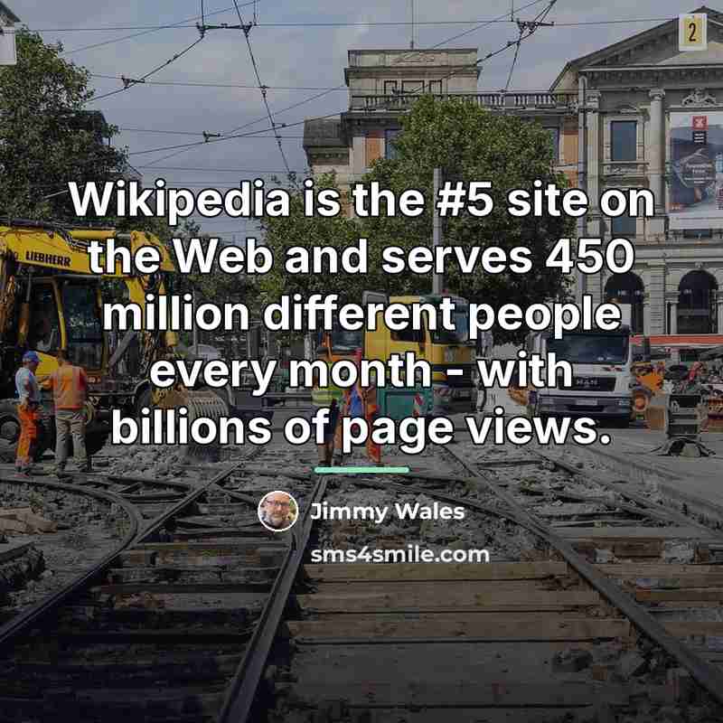 “Wikipedia is the #5 site on the Web and serves…” quote by Jimmy Wales