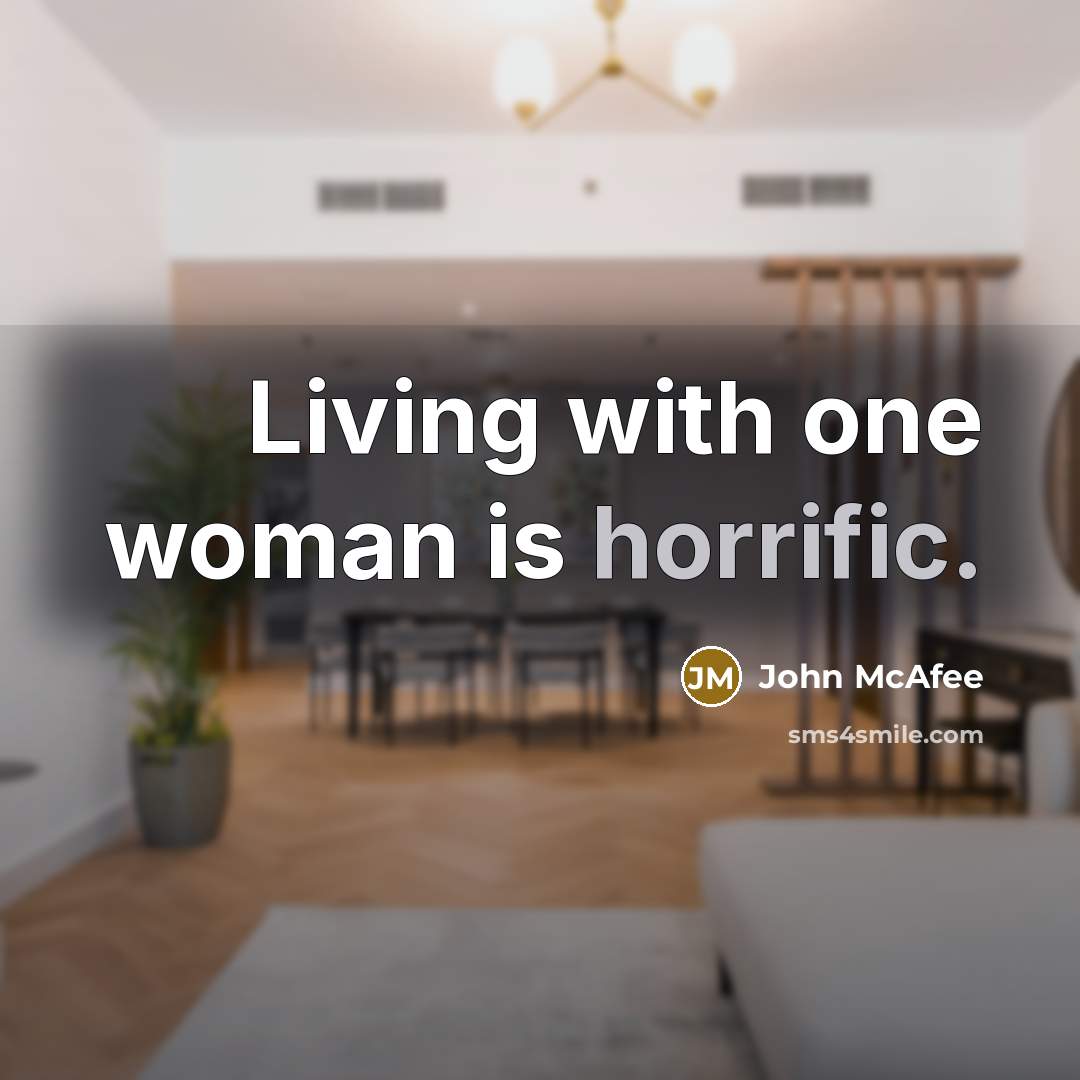 “Living with one woman is horrific.…” quote by John McAfee