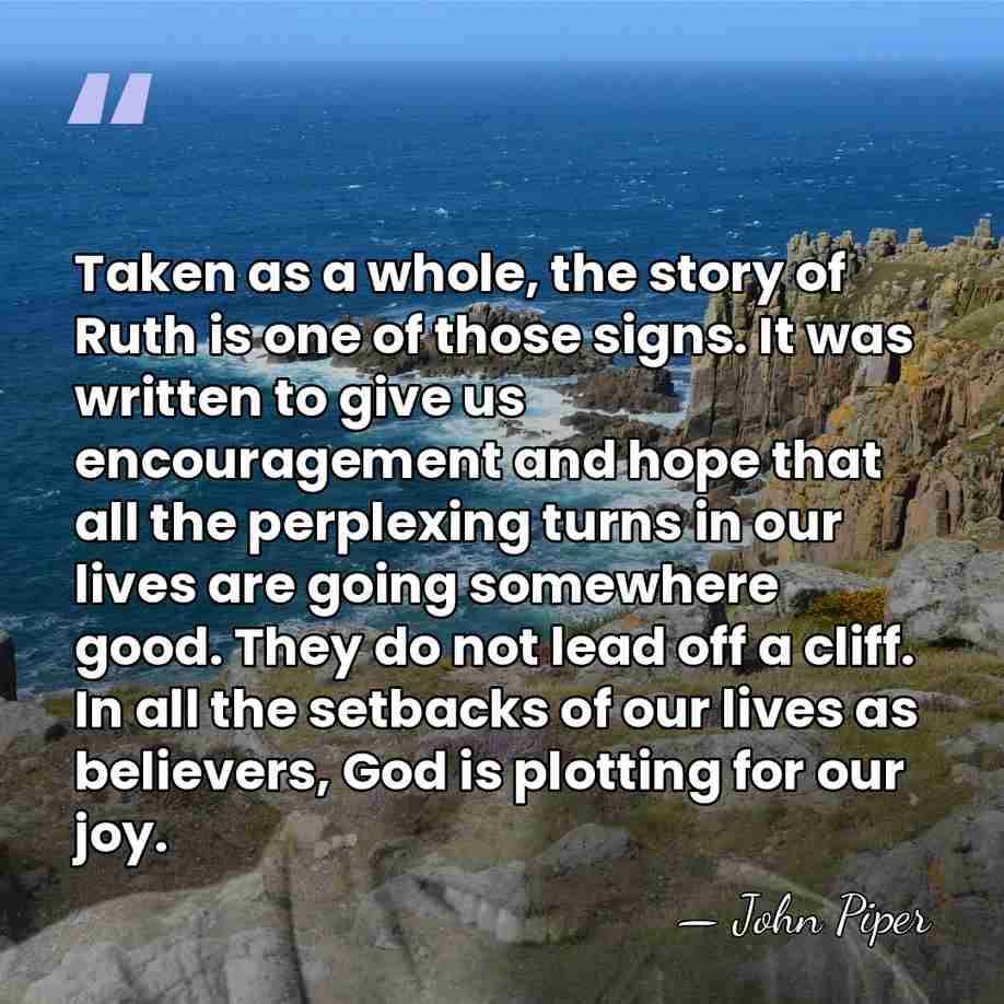 Taken as a whole, the story of Ruth is one of those&hellip; - John Piper