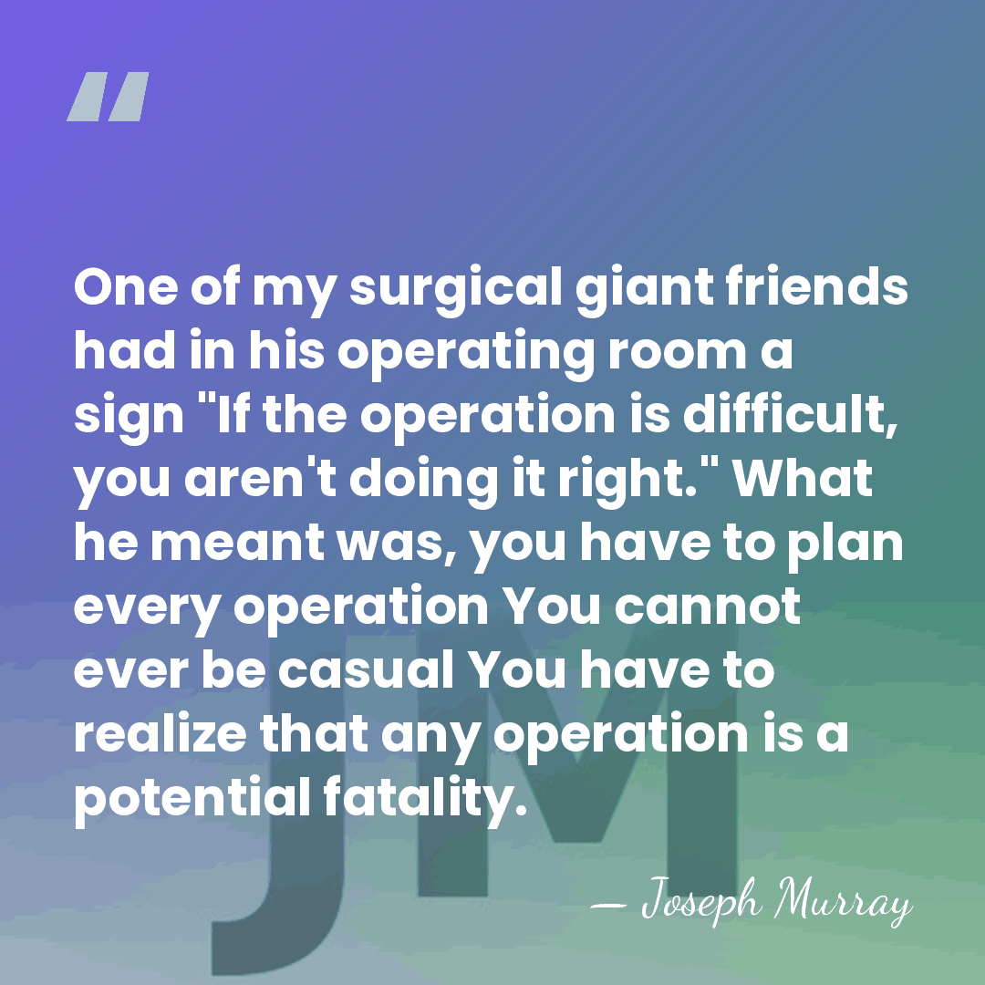 One of my surgical giant friends had in his operating room a&hellip; - Joseph Murray