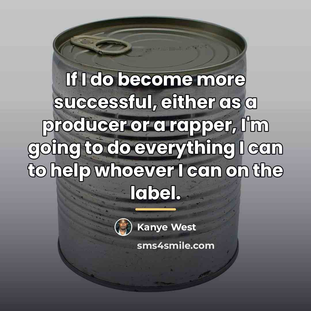 “If I do become more successful, either as a producer…” quote by Kanye West