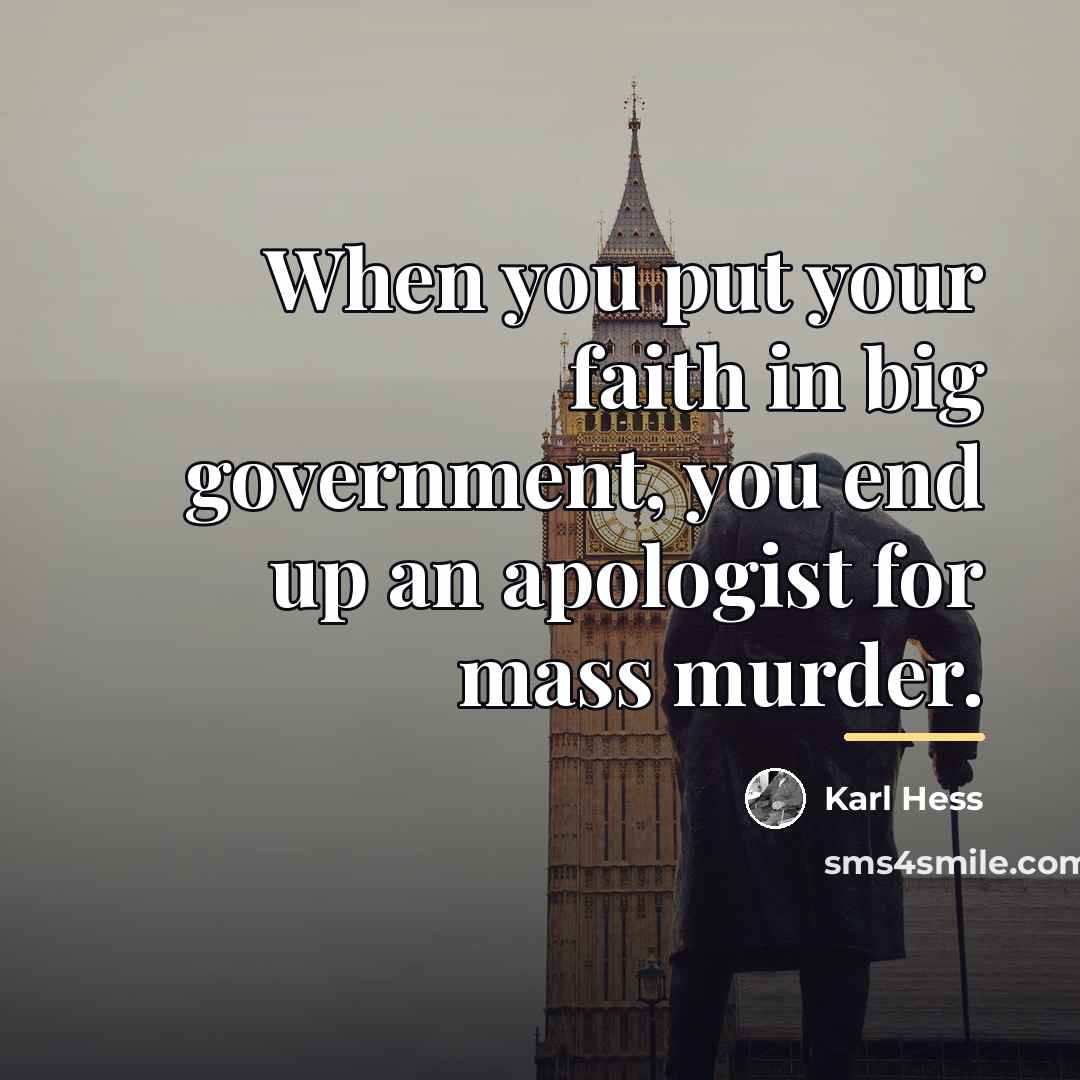 “When you put your faith in big government, you end…” quote by Karl Hess