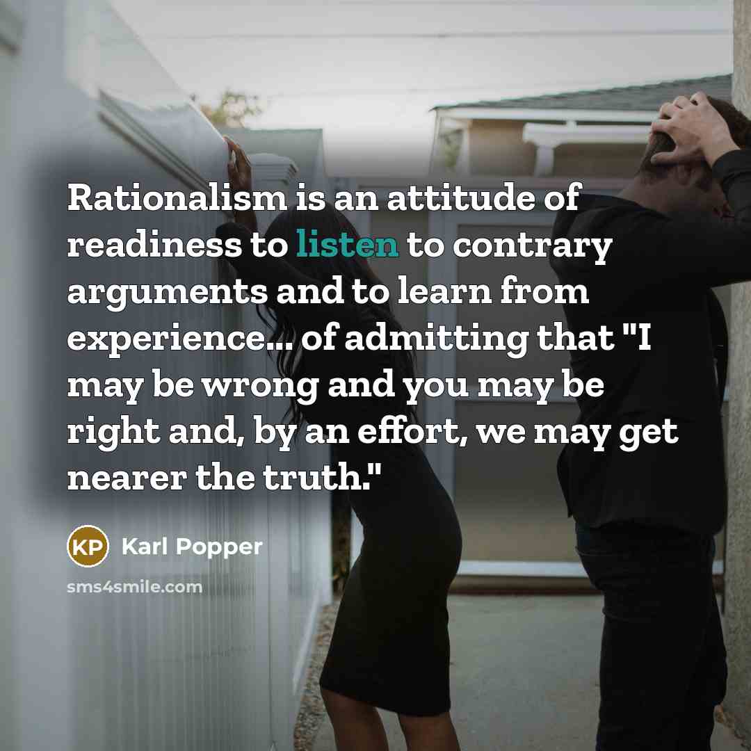“Rationalism is an attitude of readiness to listen to contrary…” quote by Karl Popper