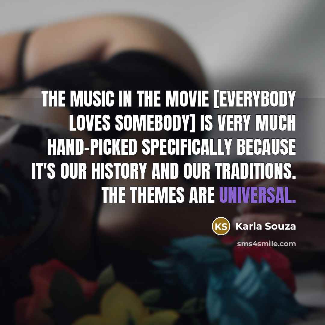 “The music in the movie [Everybody Loves Somebody] is very…” quote by Karla Souza