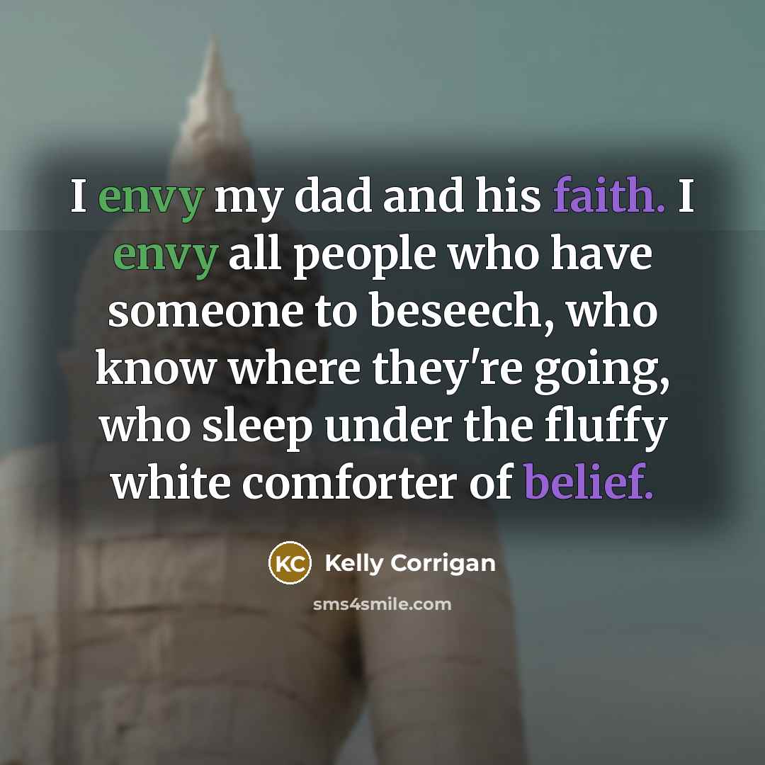 “I envy my dad and his faith. I envy all…” quote by Kelly Corrigan