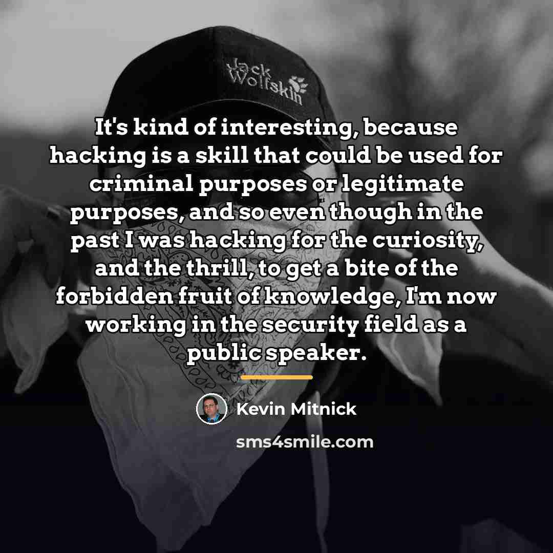 “It's kind of interesting, because hacking is a skill that…” quote by Kevin Mitnick