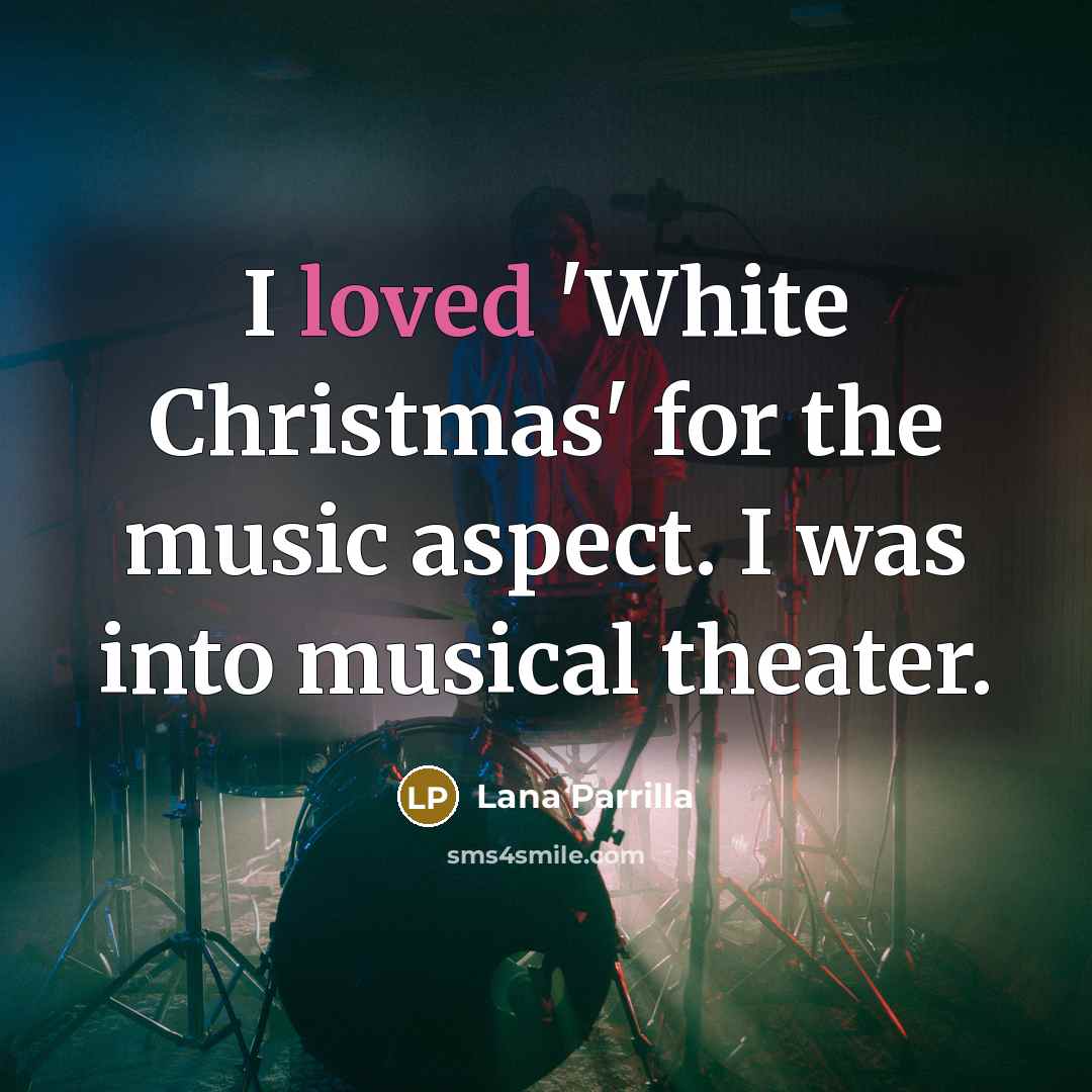 “I loved 'White Christmas' for the music aspect. I was…” quote by Lana Parrilla