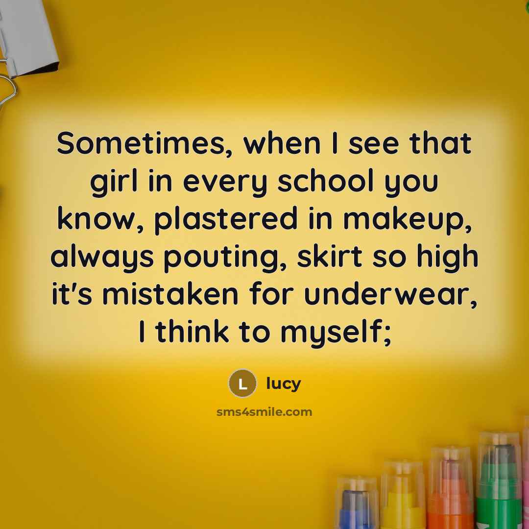 “Sometimes, when I see that girl in every school you…” quote by Lucy