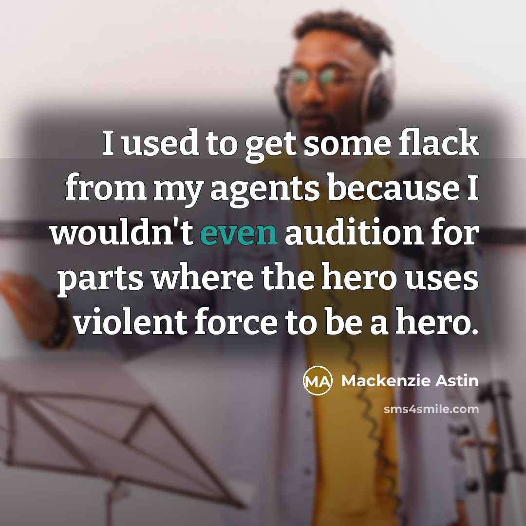 “I used to get some flack from my agents because…” quote by Mackenzie Astin