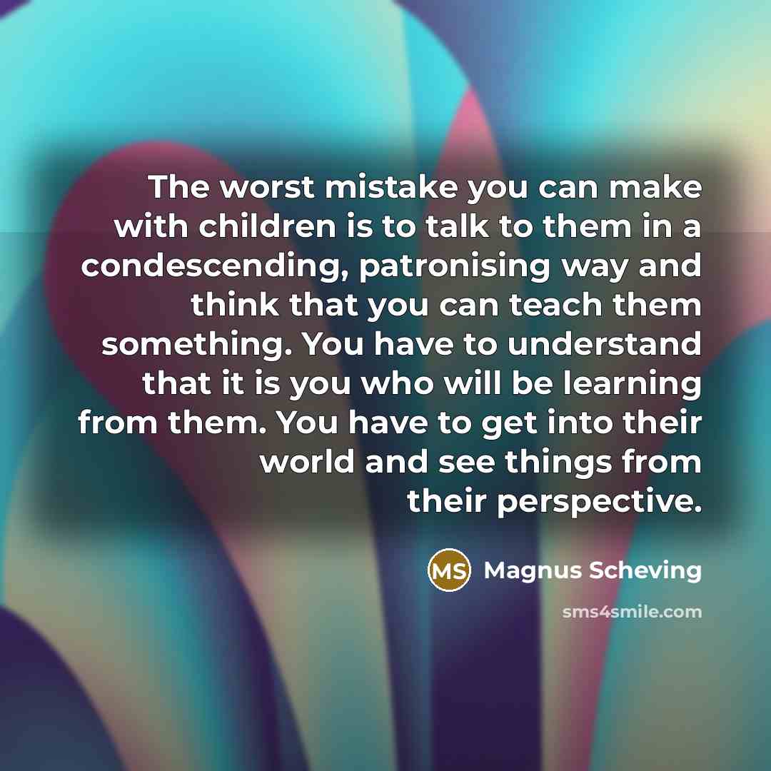 “The worst mistake you can make with children is to…” quote by Magnus Scheving