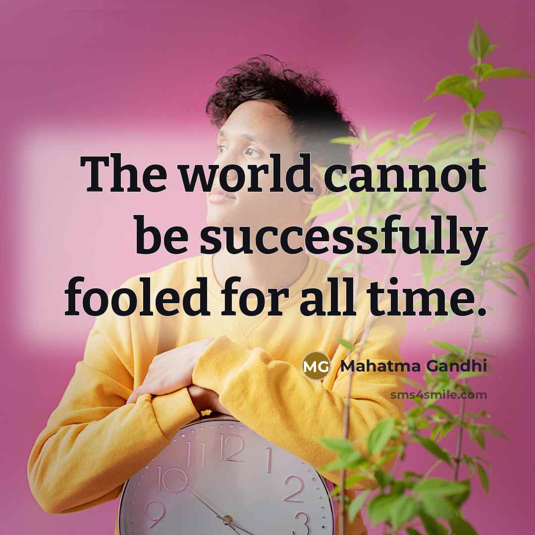 “The world cannot be successfully fooled for all time.…” quote by Mahatma Gandhi