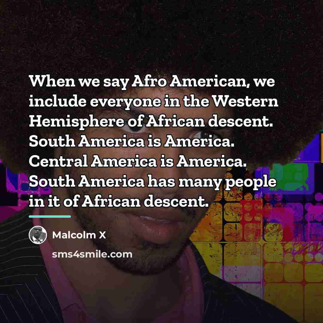 “When we say Afro American, we include everyone in the…” quote by Malcolm X