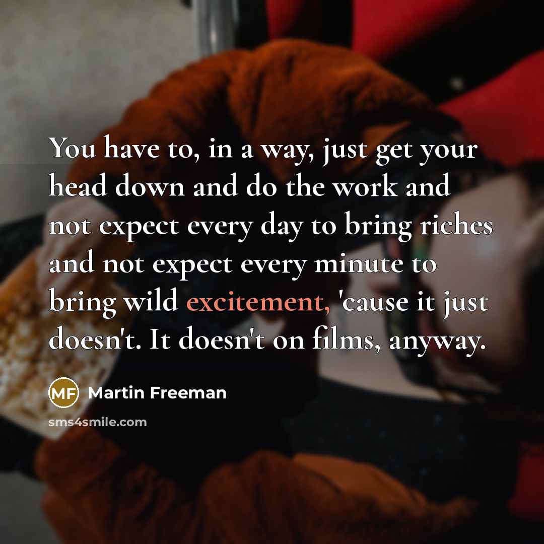 “You have to, in a way, just get your head…” quote by Martin Freeman