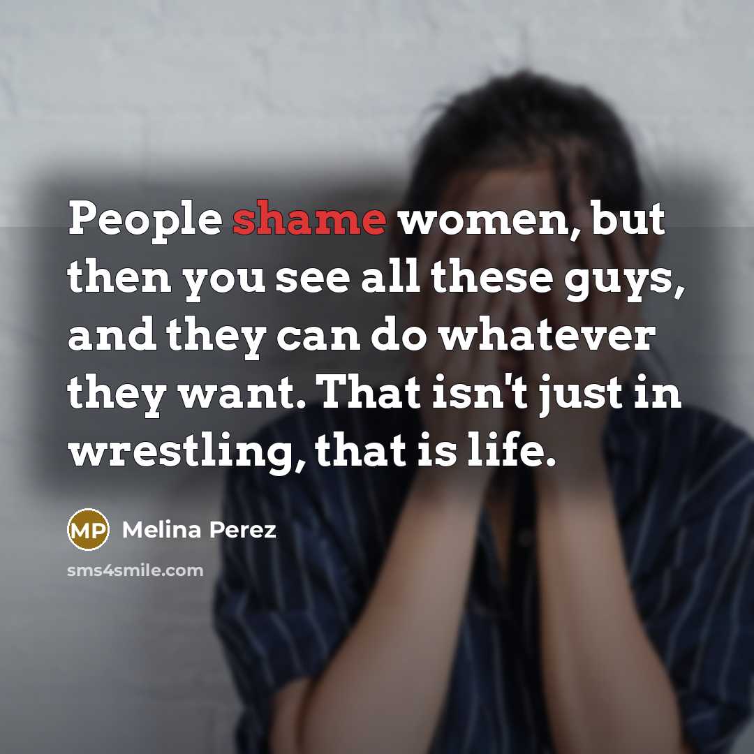 “People shame women, but then you see all these guys,…” quote by Melina Perez
