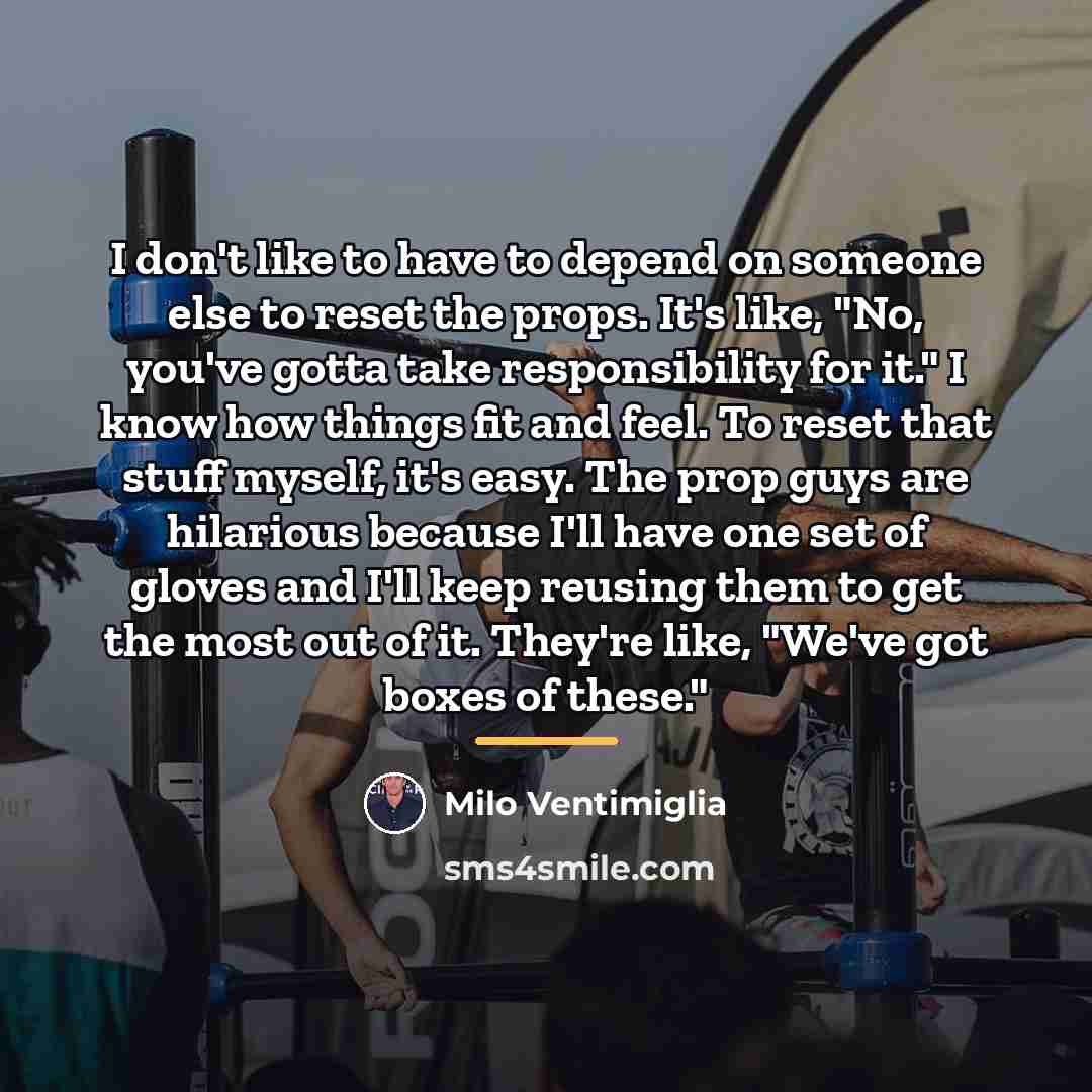 “I don't like to have to depend on someone else…” quote by Milo Ventimiglia