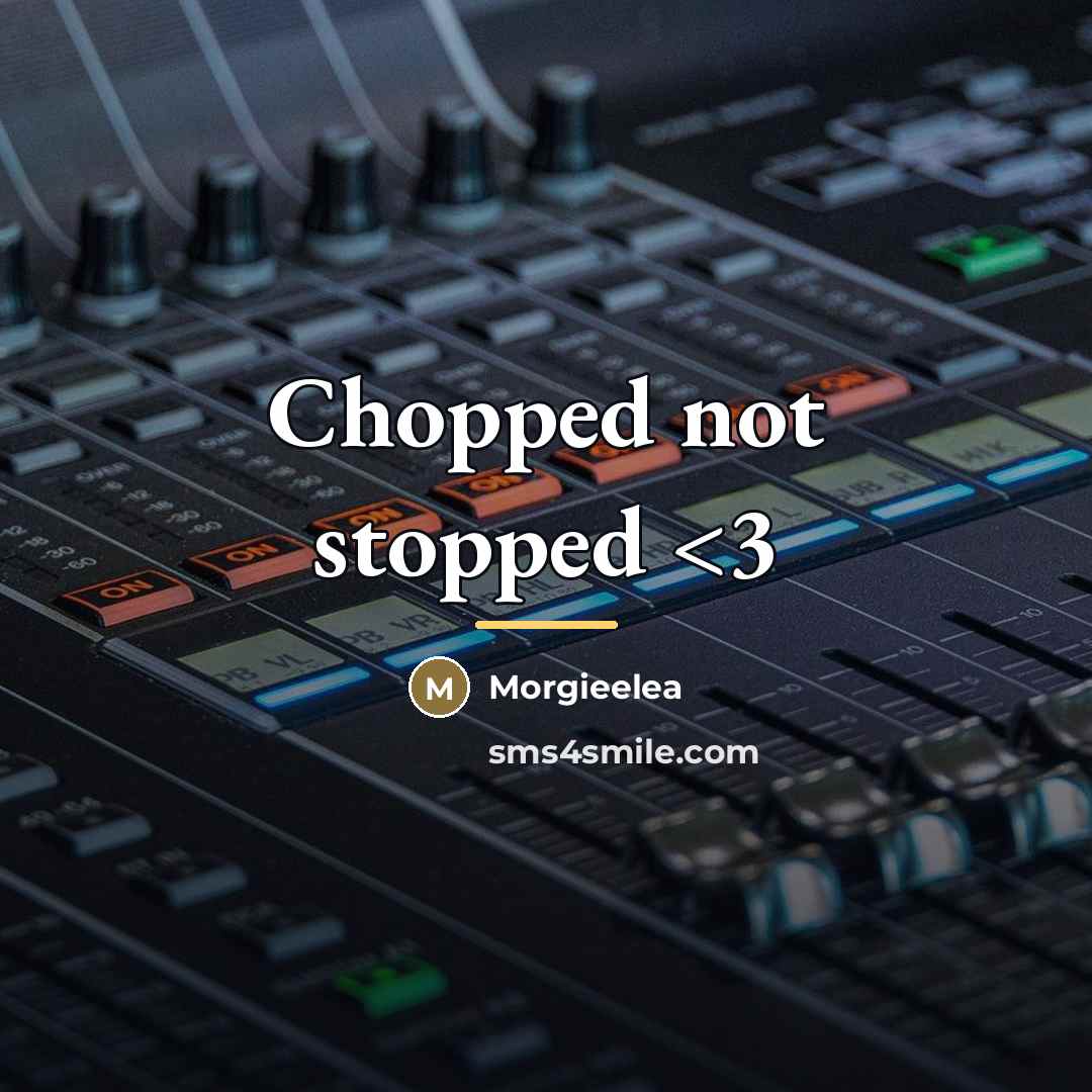 “Chopped not stopped…” quote by Morgieelea