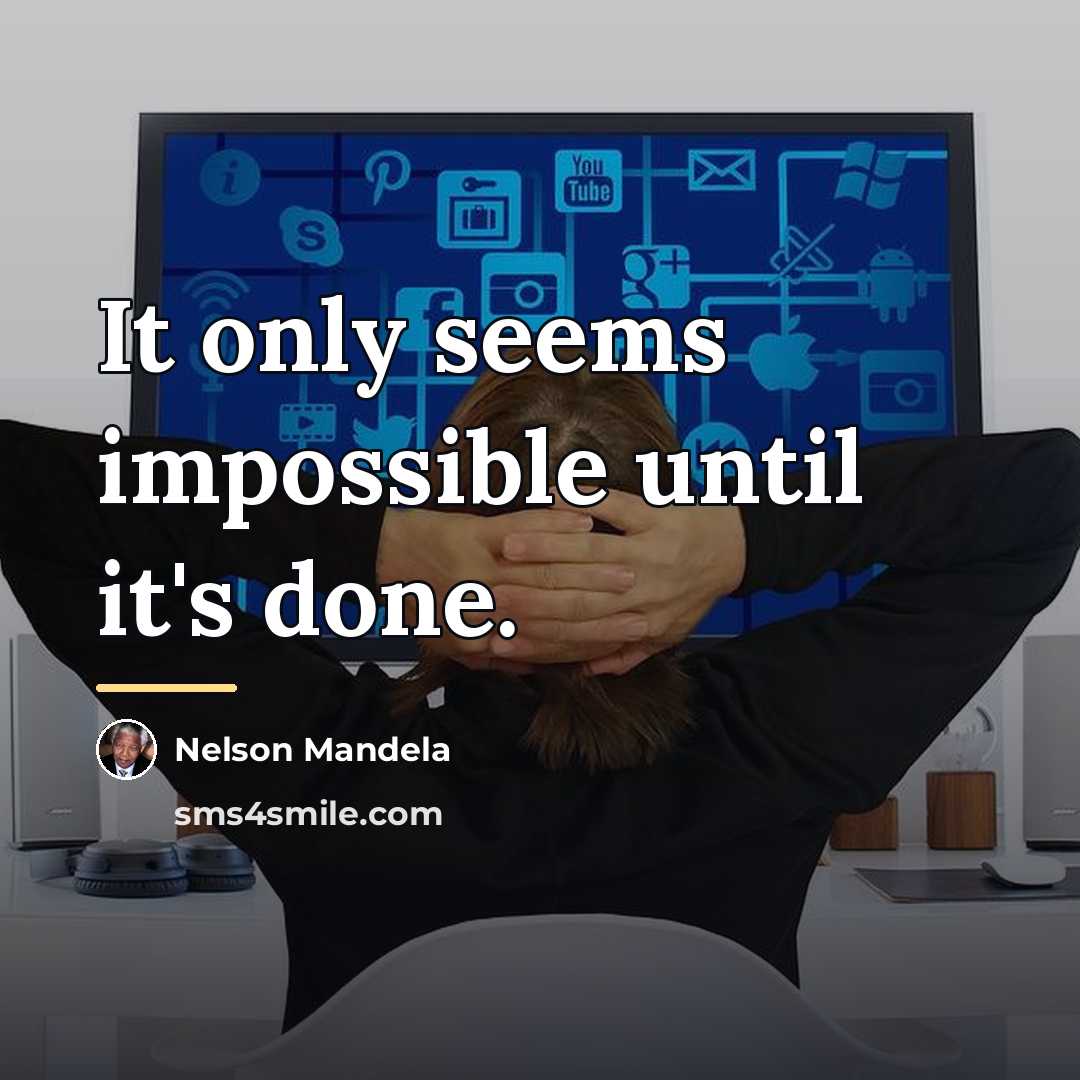 “It only seems impossible until it's done.…” quote by Nelson Mandela