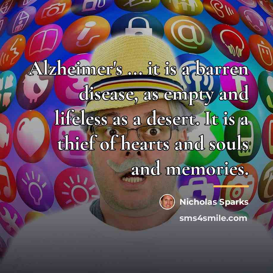 “Alzheimer's ... it is a barren disease, as empty and…” quote by Nicholas Sparks