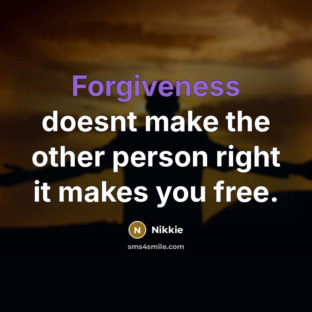 “Forgiveness doesnt make the other person right it makes you…” quote by Nikkie