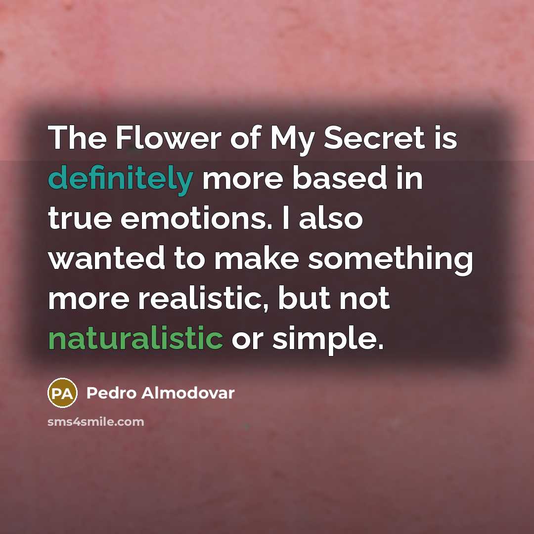 “The Flower of My Secret is definitely more based in…” quote by Pedro Almodovar
