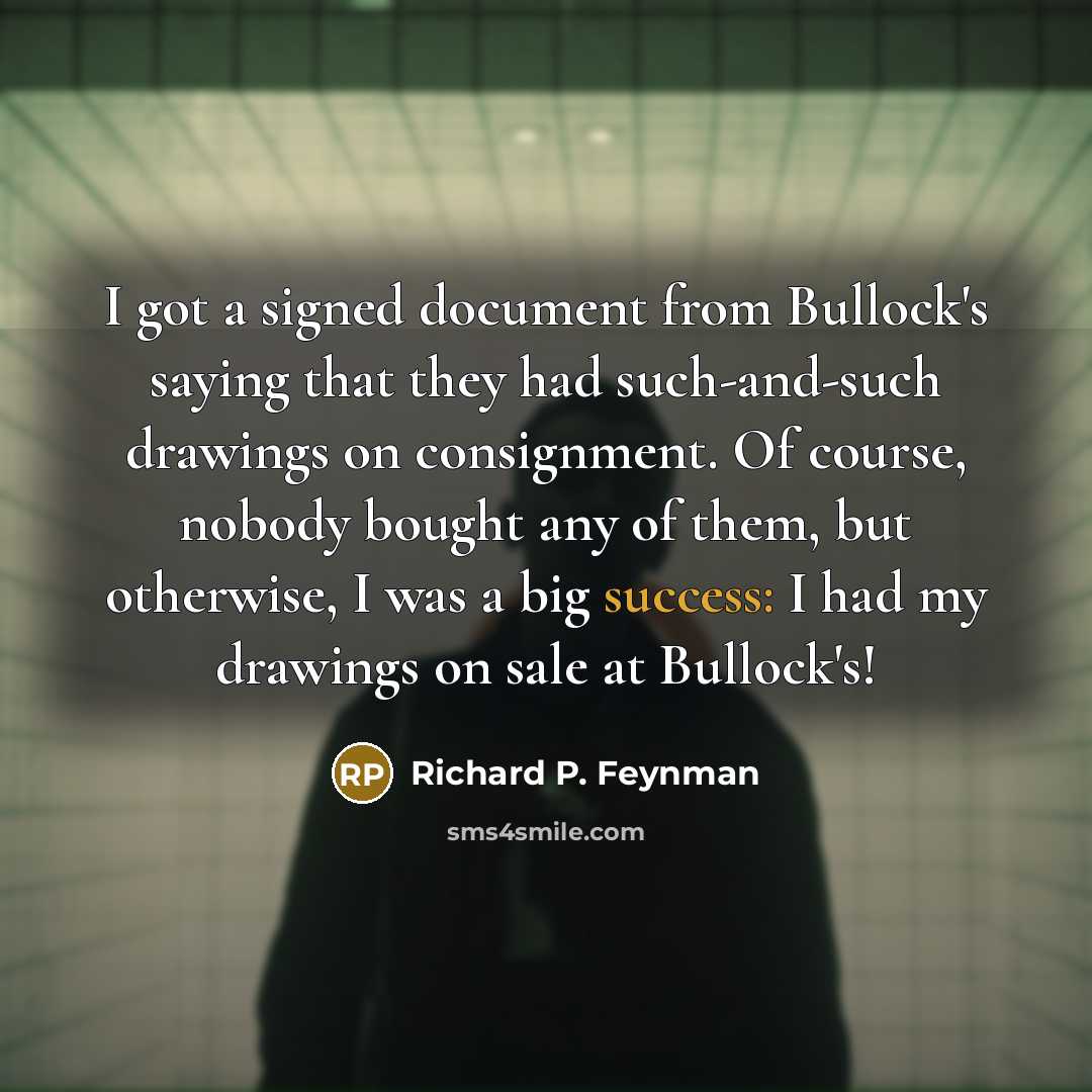 “I got a signed document from Bullock's saying that they…” quote by Richard P. Feynman