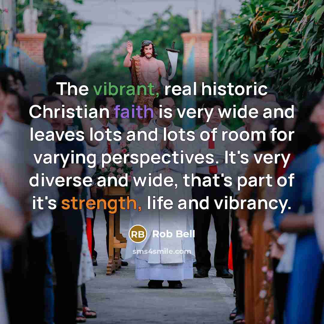 “The vibrant, real historic Christian faith is very wide and…” quote by Rob Bell