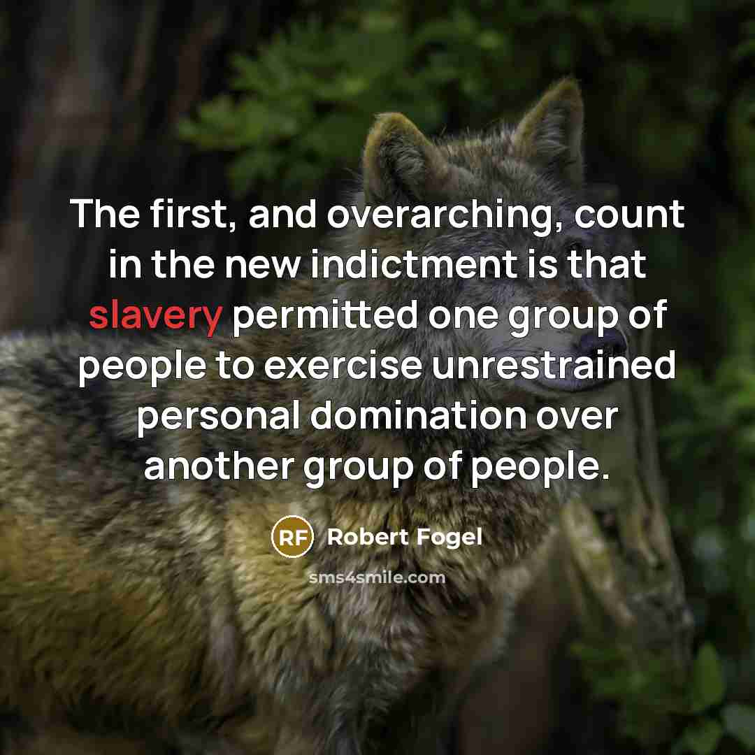 “The first, and overarching, count in the new indictment is…” quote by Robert Fogel