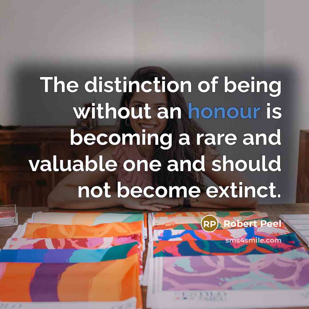 “The distinction of being without an honour is becoming a…” quote by Robert Peel