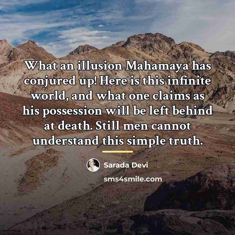 “What an illusion Mahamaya has conjured up! Here is this…” quote by Sarada Devi