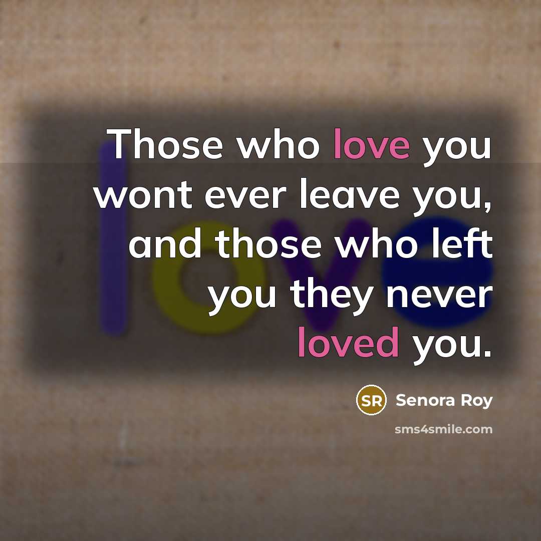 “Those who love you wont ever leave you, and those…” quote by Senora Roy