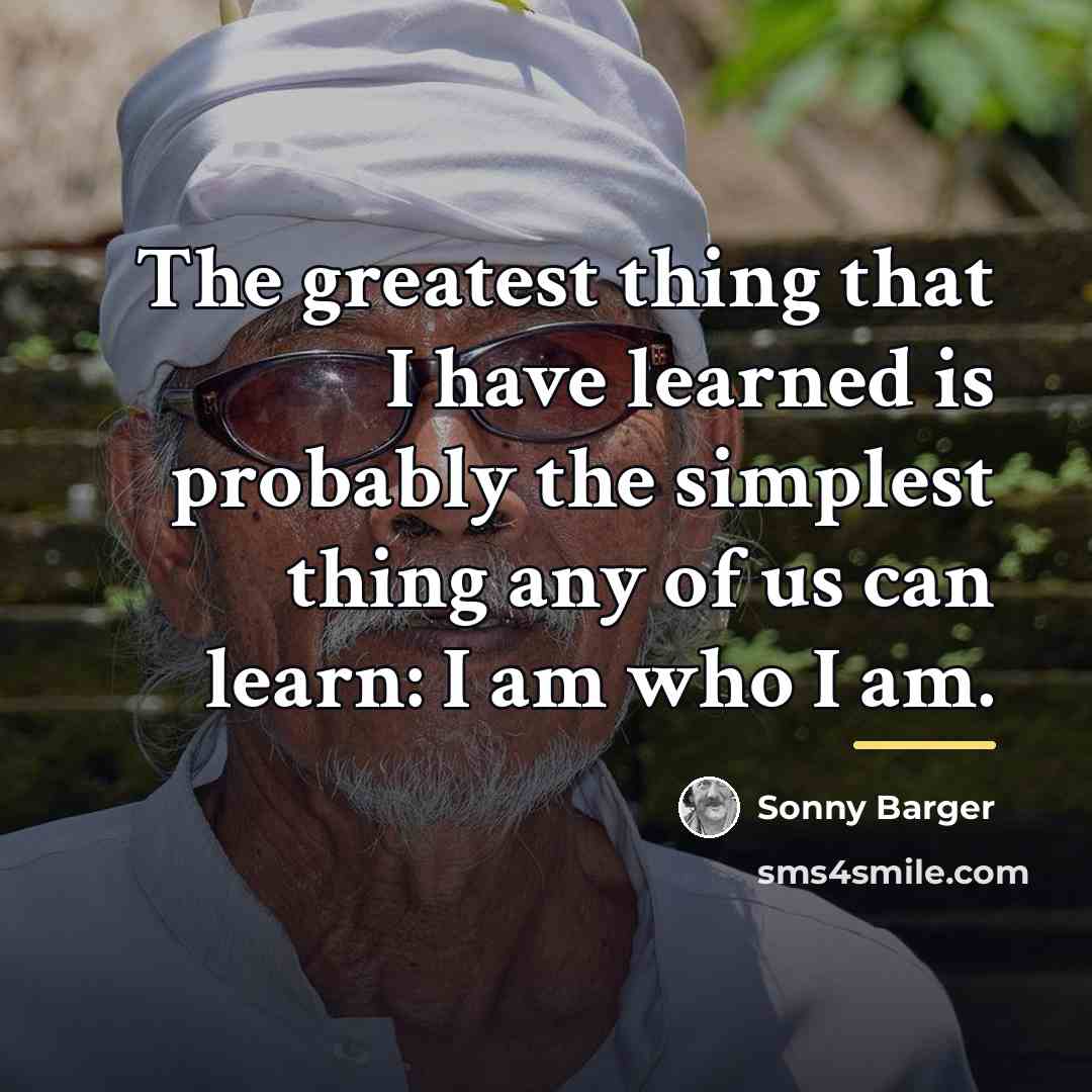 “The greatest thing that I have learned is probably the…” quote by Sonny Barger