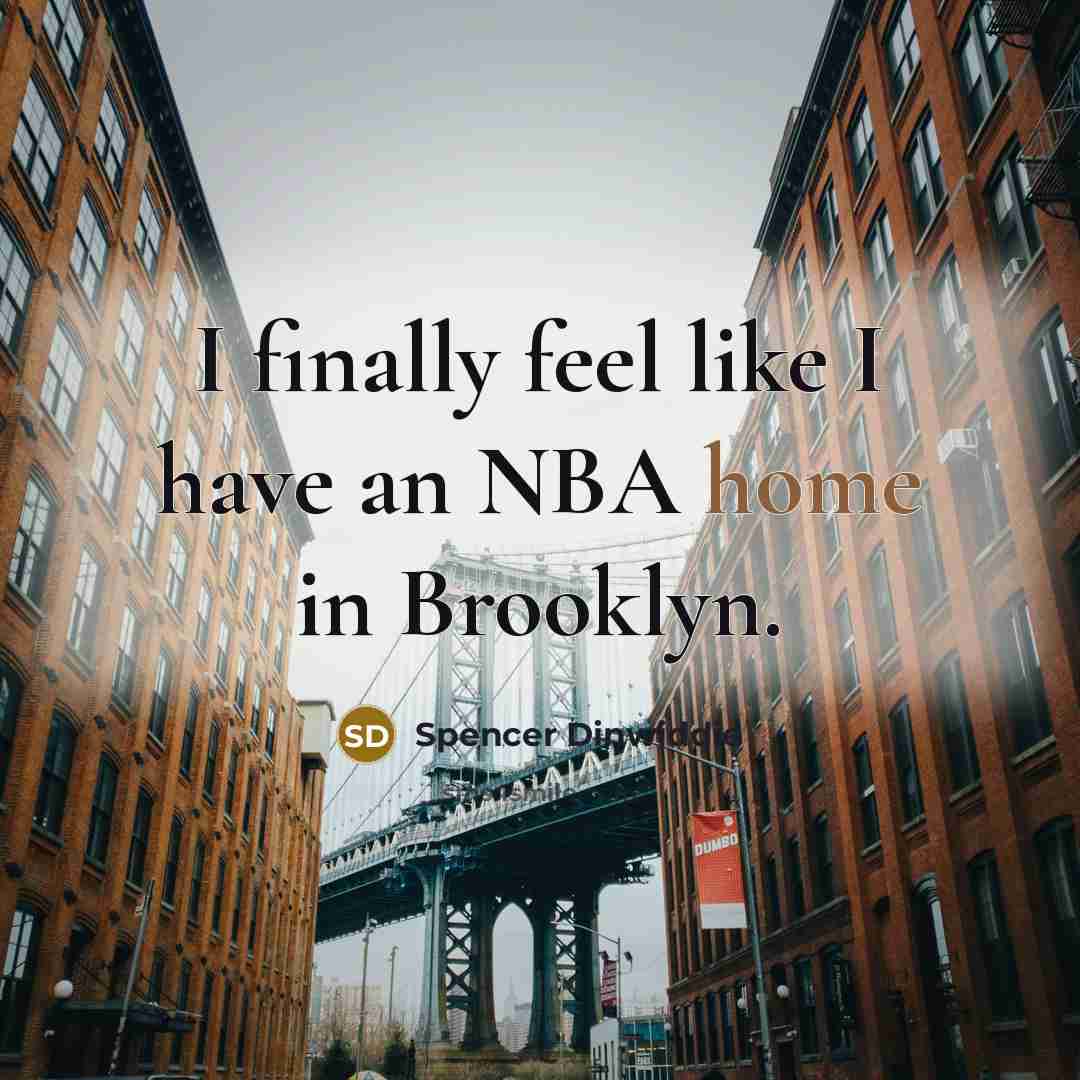 “I finally feel like I have an NBA home in…” quote by Spencer Dinwiddie