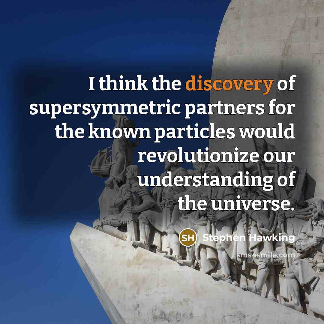 “I think the discovery of supersymmetric partners for the known…” quote by Stephen Hawking