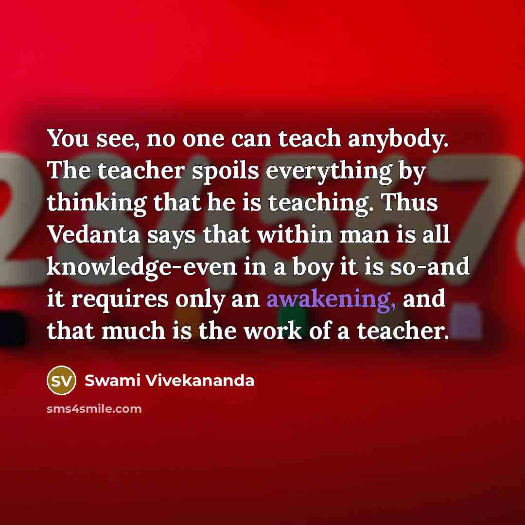 “You see, no one can teach anybody. The teacher spoils…” quote by Swami Vivekananda