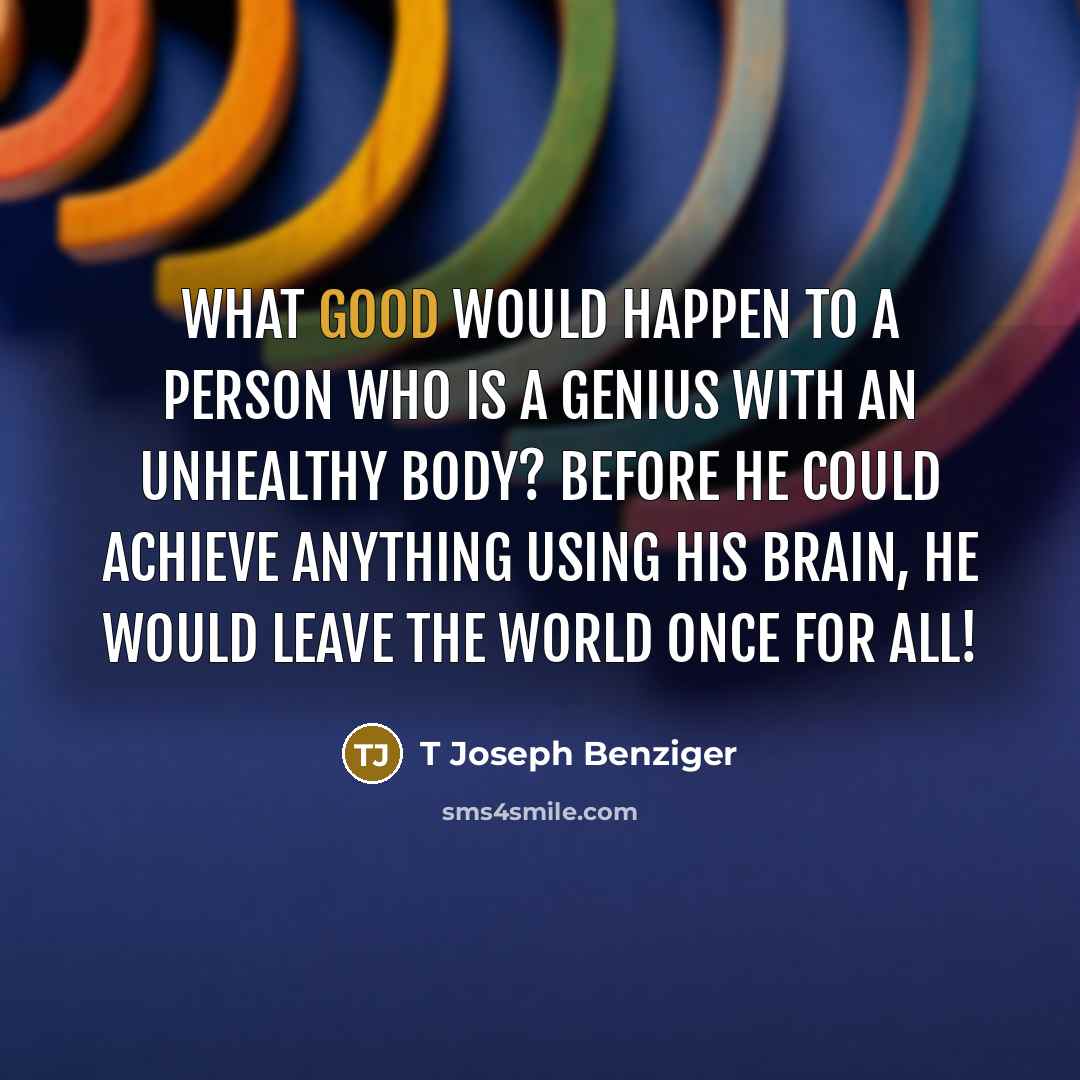“What good would happen to a person who is a…” quote by T Joseph Benziger