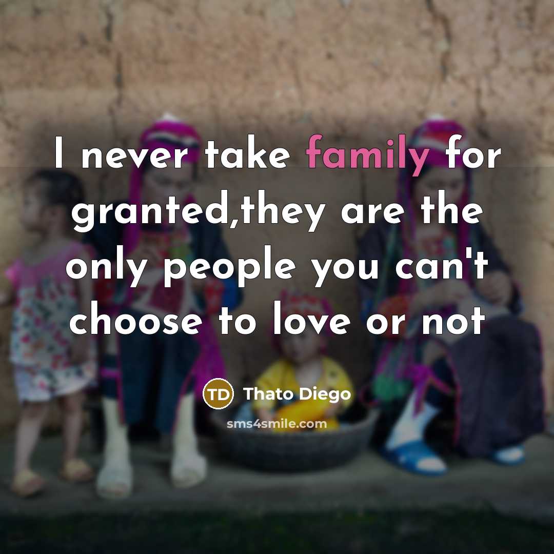 “I never take family for granted,they are the only people…” quote by Thato Diego