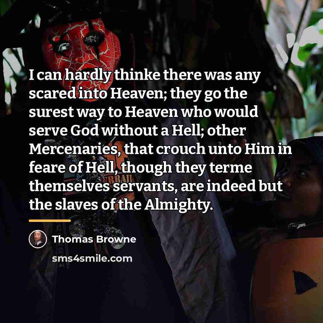 “I can hardly thinke there was any scared into Heaven;…” quote by Thomas Browne