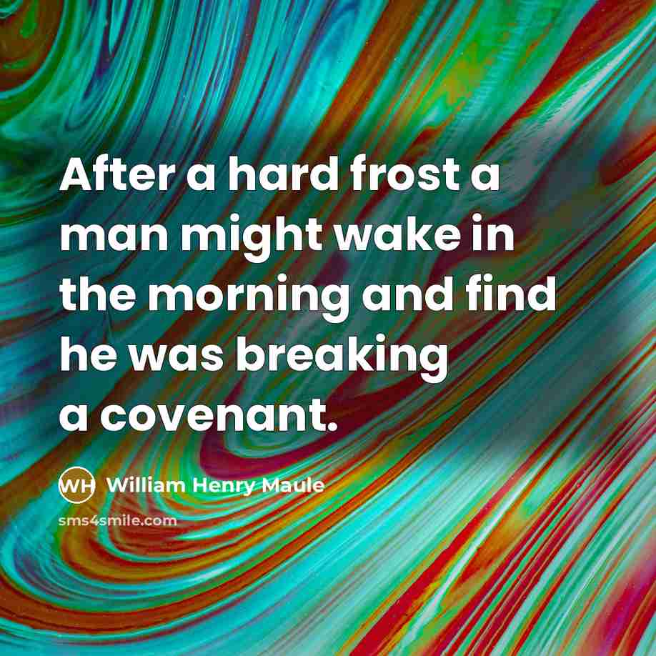 “After a hard frost a man might wake in the…” quote by William Henry Maule