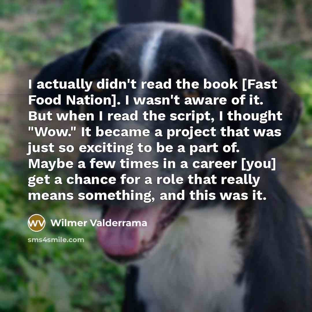 “I actually didn't read the book [Fast Food Nation]. I…” quote by Wilmer Valderrama